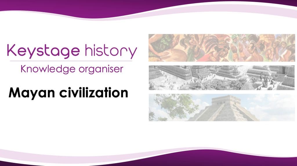 Mayan civilisation knowledge organiser – KS2